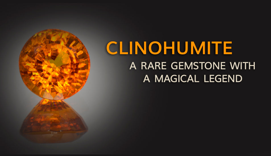 Clinohumite a Rare Gemstone with a Magical Legend